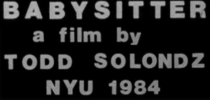 Babysitter: a film by Todd Solondz, NYU 1984